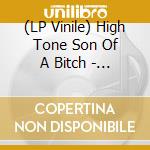 (LP Vinile) High Tone Son Of A Bitch - Live At The Hallowed Halls lp vinile