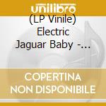 (LP Vinile) Electric Jaguar Baby - Psychic Death Safari vinile