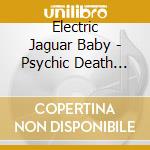 Electric Jaguar Baby - Psychic Death Safari cd musicale