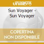Sun Voyager - Sun Voyager cd