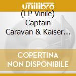 (LP Vinile) Captain Caravan & Kaiser - Turned To Stone: Chapter 6: Captain Caravan lp vinile