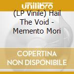 (LP Vinile) Hail The Void - Memento Mori lp vinile
