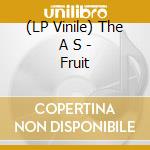 (LP Vinile) The A S - Fruit lp vinile