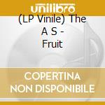 (LP Vinile) The A S - Fruit vinile
