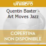 Quentin Baxter - Art Moves Jazz cd