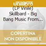 (LP Vinile) Skillbard - Big Bang Music From The Universe Of Genesis Noir [2Lp] (Gold Foil Trifold Jacket) lp vinile