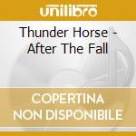 Thunder Horse - After The Fall cd