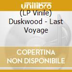 (LP Vinile) Duskwood - Last Voyage lp vinile