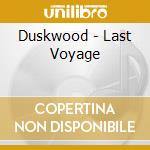 Duskwood - Last Voyage cd musicale