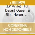 (LP Vinile) High Desert Queen & Blue Heron - Turned To Stone: Chapter 8 The Wake vinile