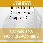 Beneath The Desert Floor Chapter 2 - Glitter Wizard: Hunting Gatherers cd