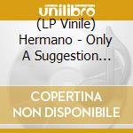 (LP Vinile) Hermano - Only A Suggestion (Clear Blue Vinyl Lp) lp vinile