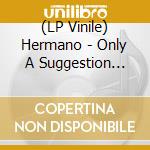 (LP Vinile) Hermano - Only A Suggestion (Clear Blue Vinyl Lp) vinile