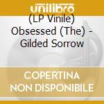(LP Vinile) Obsessed (The) - Gilded Sorrow lp vinile