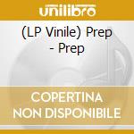 (LP Vinile) Prep - Prep vinile