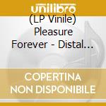 (LP Vinile) Pleasure Forever - Distal - Clear Vinyl vinile
