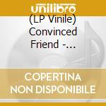 (LP Vinile) Convinced Friend - Convinced Friend vinile