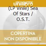 (LP Vinile) Sea Of Stars / O.S.T. vinile