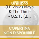 (LP Vinile) Maya & The Three - O.S.T. (2 Lp) lp vinile