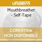 Mouthbreather - Self-Tape cd