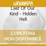 Last Of Our Kind - Hidden Hell cd