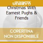 Christmas With Earnest Pughs & Friends cd