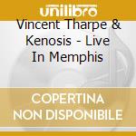 Vincent Tharpe & Kenosis - Live In Memphis cd