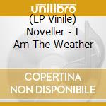 (LP Vinile) Noveller - I Am The Weather vinile