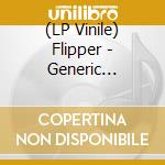 (LP Vinile) Flipper - Generic Flipper (Yellow Vinyl) vinile