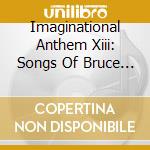 Imaginational Anthem Xiii: Songs Of Bruce / Various cd