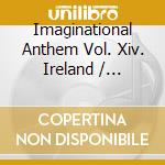 Imaginational Anthem Vol. Xiv. Ireland / Various cd