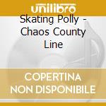 Skating Polly - Chaos County Line cd