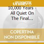 10,000 Years - All Quiet On The Final Frontier cd