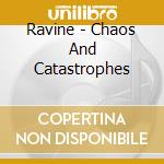 Ravine - Chaos And Catastrophes cd