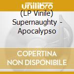 (LP Vinile) Supernaughty - Apocalypso vinile