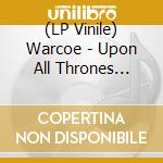 (LP Vinile) Warcoe - Upon All Thrones [Pearl White Vinyl] vinile