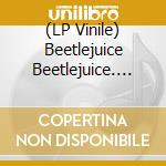 (LP Vinile) Beetlejuice Beetlejuice. Original Motion Picture Soundtrack (Australian Exclusive Neon Green & Black Coloured Vinyl) vinile