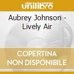 Aubrey Johnson - Lively Air cd
