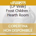 (LP Vinile) Frost Children - Hearth Room vinile