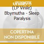 (LP Vinile) Bbymutha - Sleep Paralysis vinile