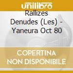 Rallizes Denudes (Les) - Yaneura Oct 80 cd