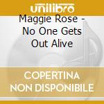 Maggie Rose - No One Gets Out Alive cd musicale
