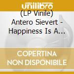 (LP Vinile) Antero Sievert - Happiness Is A Warm Gun vinile