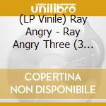 (LP Vinile) Ray Angry - Ray Angry Three (3 Lp) vinile