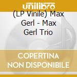 (LP Vinile) Max Gerl - Max Gerl Trio vinile