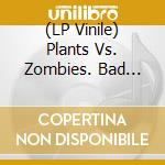 (LP Vinile) Plants Vs. Zombies. Bad Zombies / Various (2Lp/Plant Green/Zombie Purple Vinyl) vinile