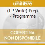 (LP Vinile) Prep - Programme vinile