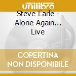 Steve Earle - Alone Again... Live cd
