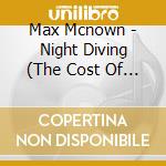 Max Mcnown - Night Diving (The Cost Of Growing Up) cd