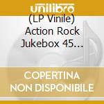 (LP Vinile) Action Rock Jukebox 45 Series, Vol. 1 / Various vinile